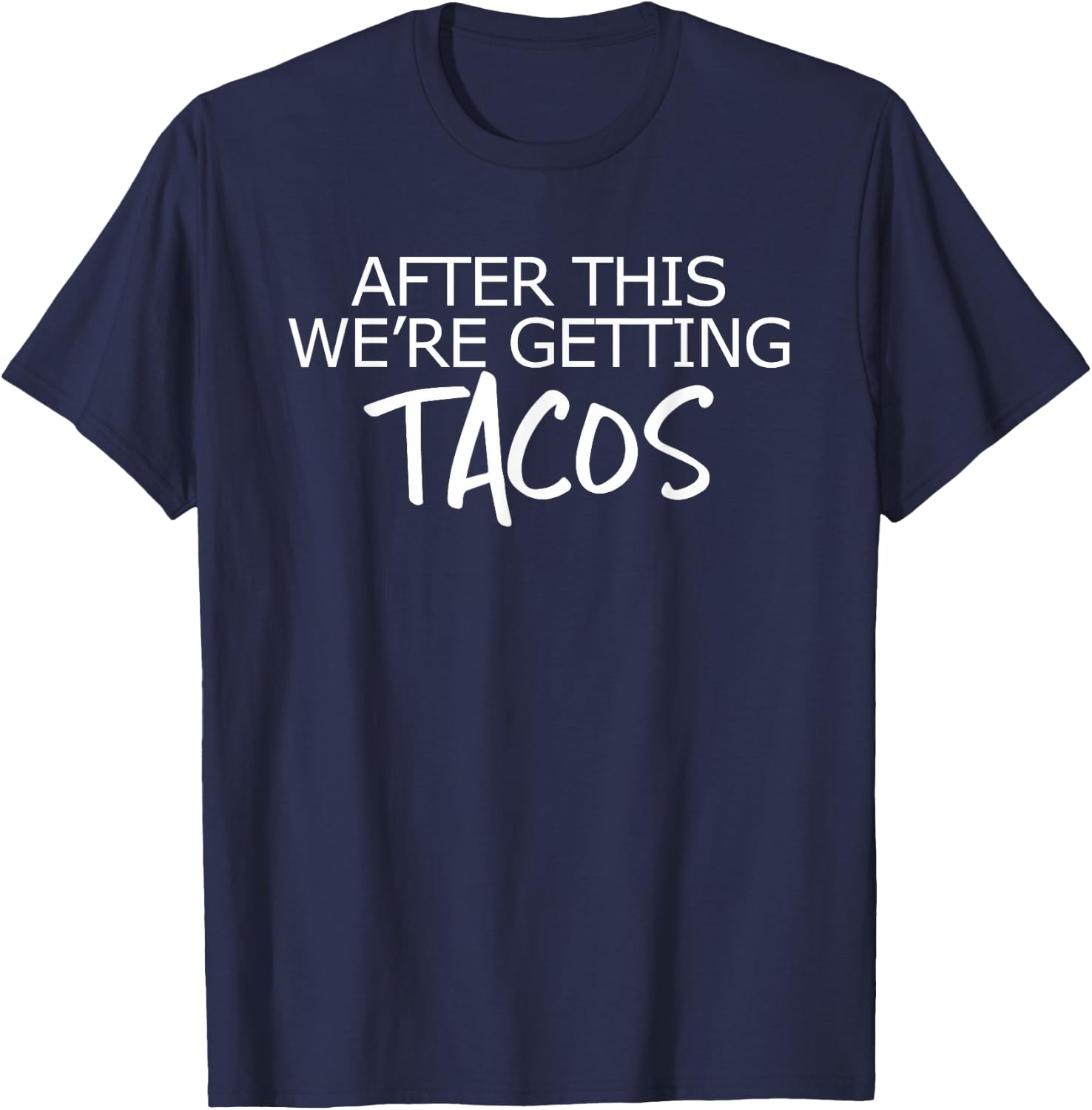 After This We're Getting Tacos Shirt | Workout Reward T-Shirt - T-Shirt | Navy