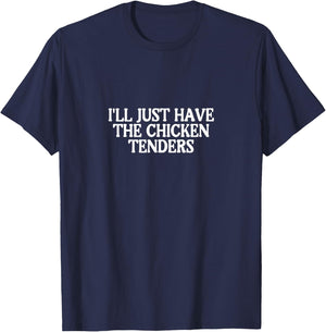 I'll Just Have The Chicken Tenders T-Shirt - T-Shirt | Navy