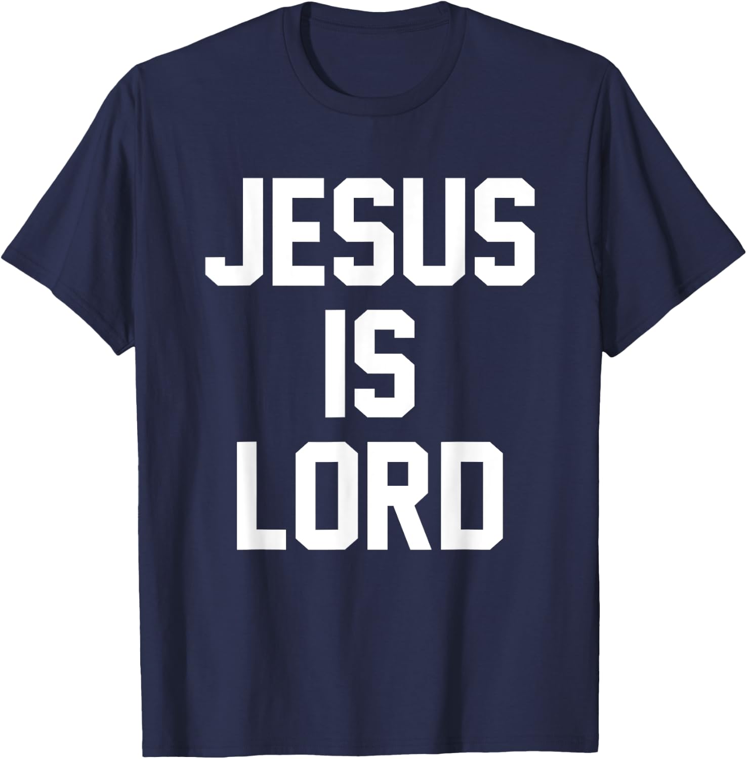 Jesus Is Lord Christian Faith Trust In God Christ T-Shirt - T-Shirt | Navy
