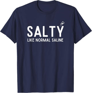Salty Like Normal Saline, Funny Nurse Life, Nursing Student T-Shirt - T-Shirt | Navy