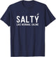 Salty Like Normal Saline, Funny Nurse Life, Nursing Student T-Shirt - T-Shirt | Navy