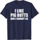 I Like Pig Butts And I Cannot Lie T-Shirt - T-Shirt | Navy