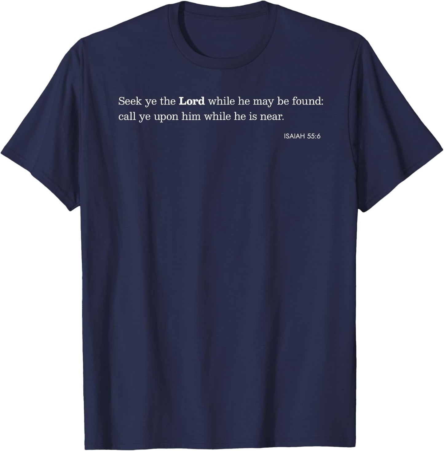Seek ye the Lord Christian Scripture Bible Verse Isaiah 55:6 T-Shirt - T-Shirt | Navy
