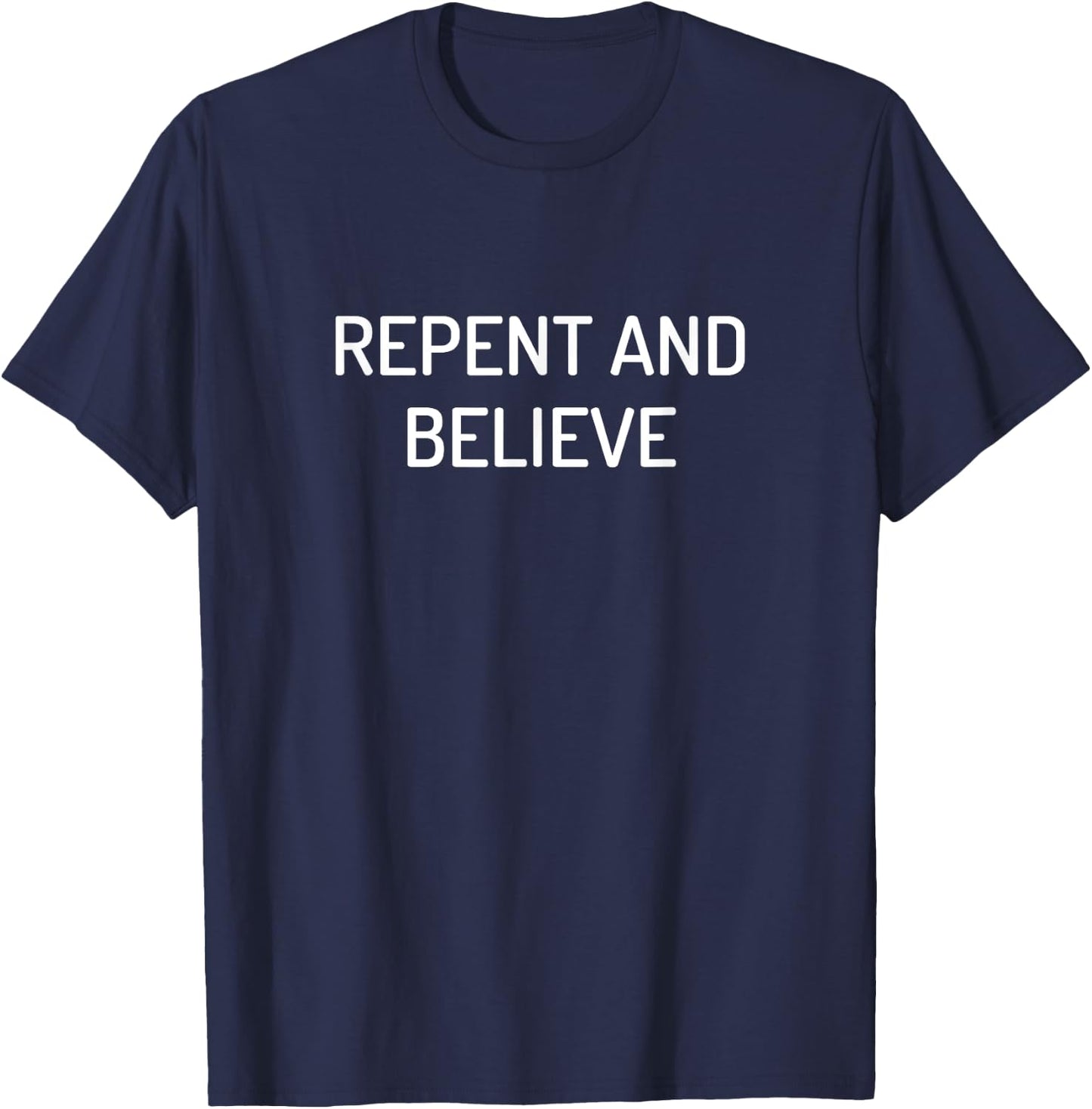 Repent and Believe T-Shirt - T-Shirt | Navy