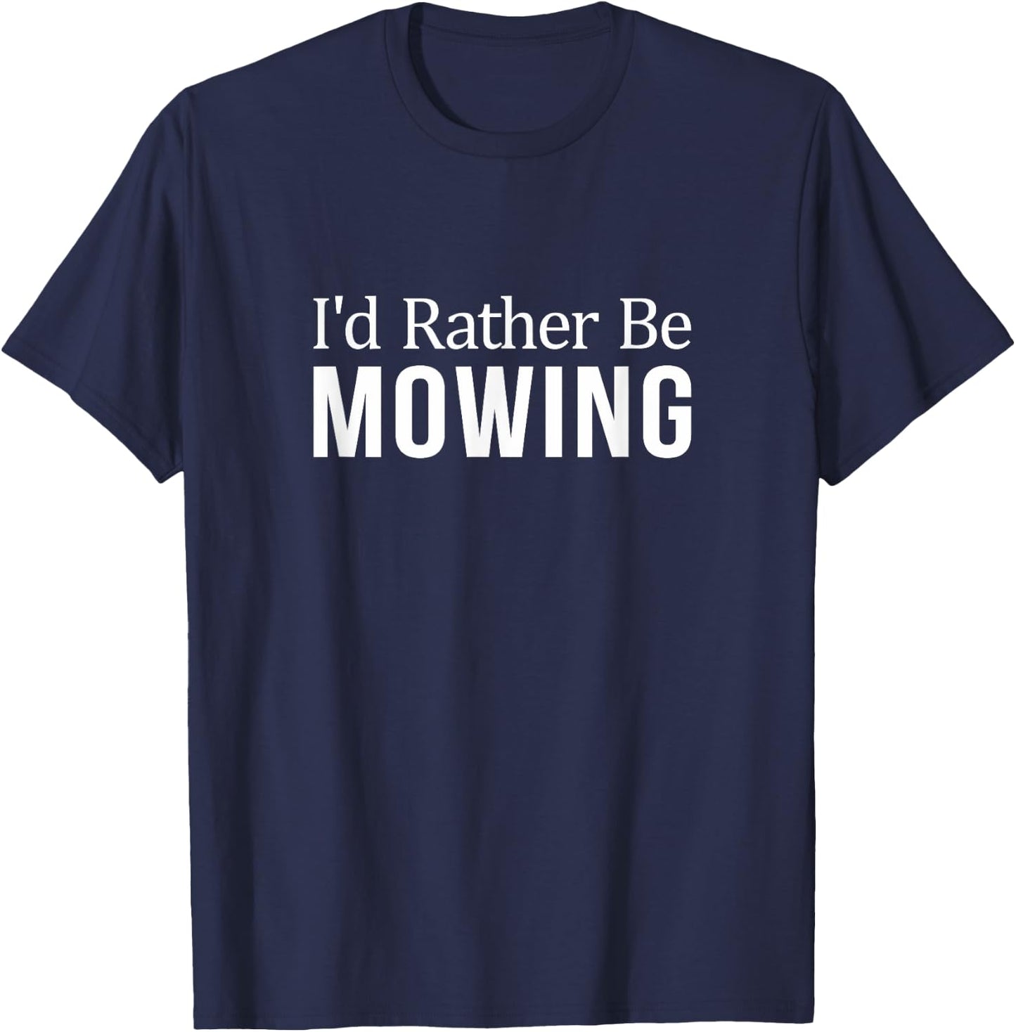 I'd Rather Be Mowing T-Shirt - T-Shirt | Navy