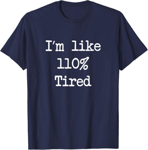 I'm like 110% tired need more sleep parenting T-Shirt - T-Shirt | Navy