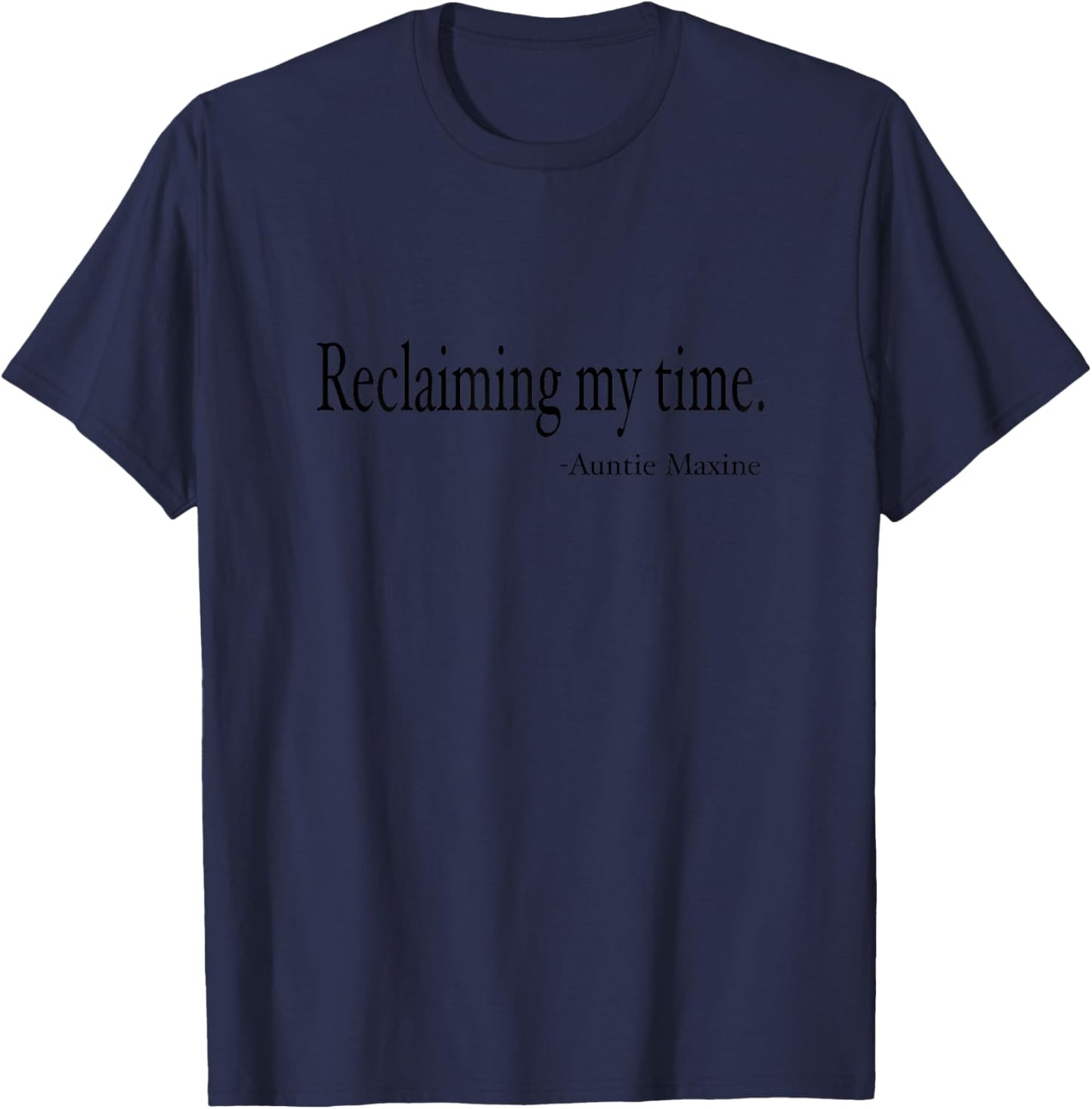 Maxine Waters Reclaiming My Time Funny Political Quote T-Shirt - T-Shirt | Navy
