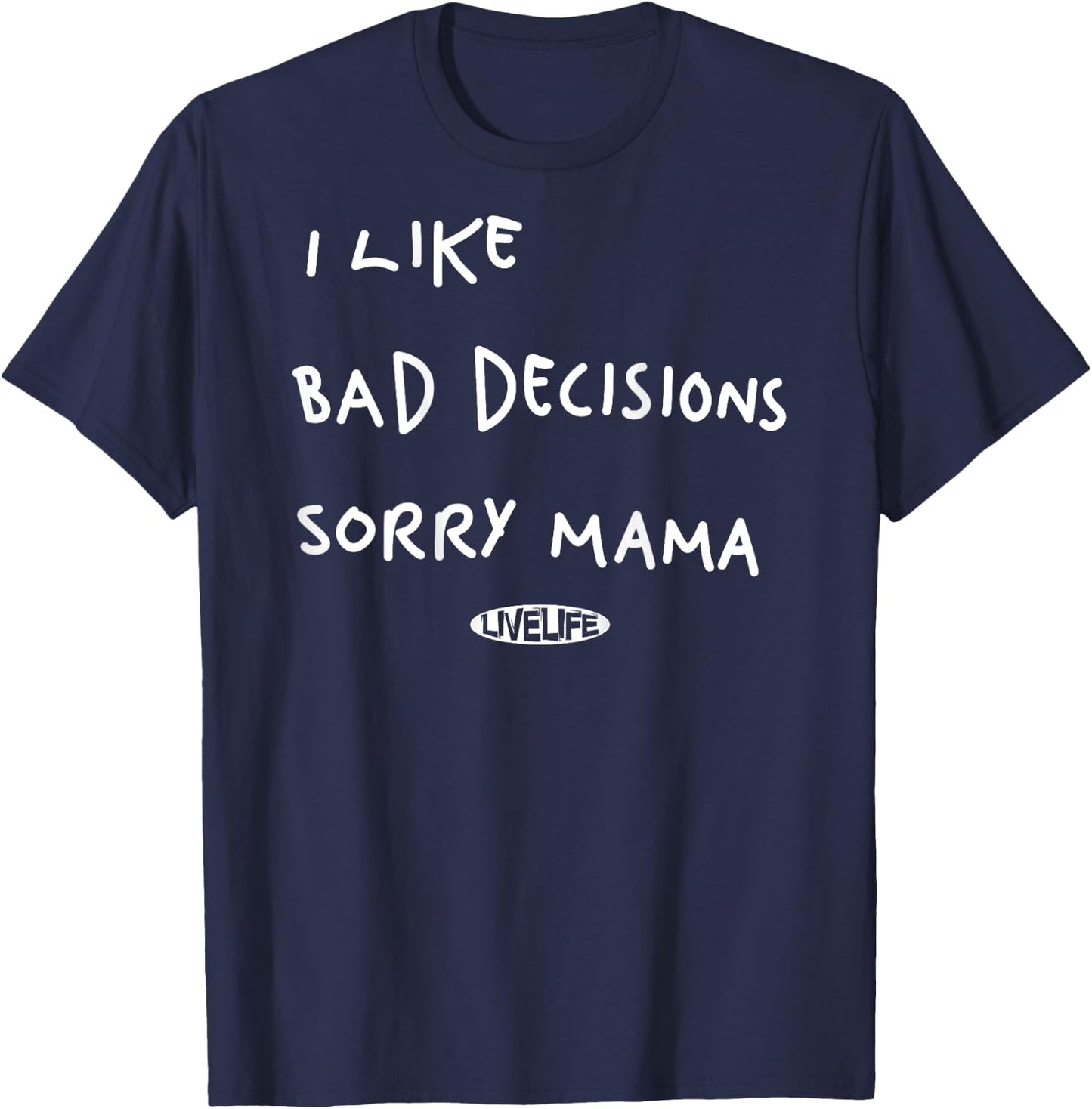 I LIKE BAD DECISIONS SORRY MAMA X Make Memories Backprint , black T-Shirt - T-Shirt | Navy