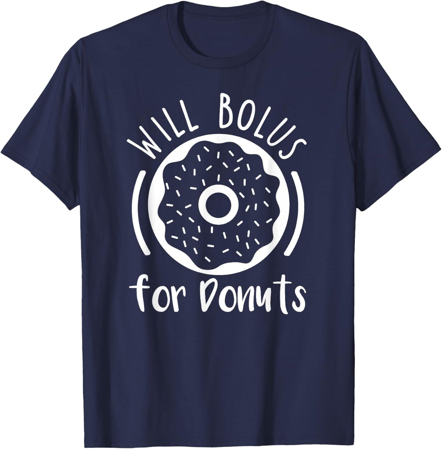 Will Bolus For Donuts type1 t1 Diabetes Shirt Funny Diabetic T-Shirt - T-Shirt | Navy