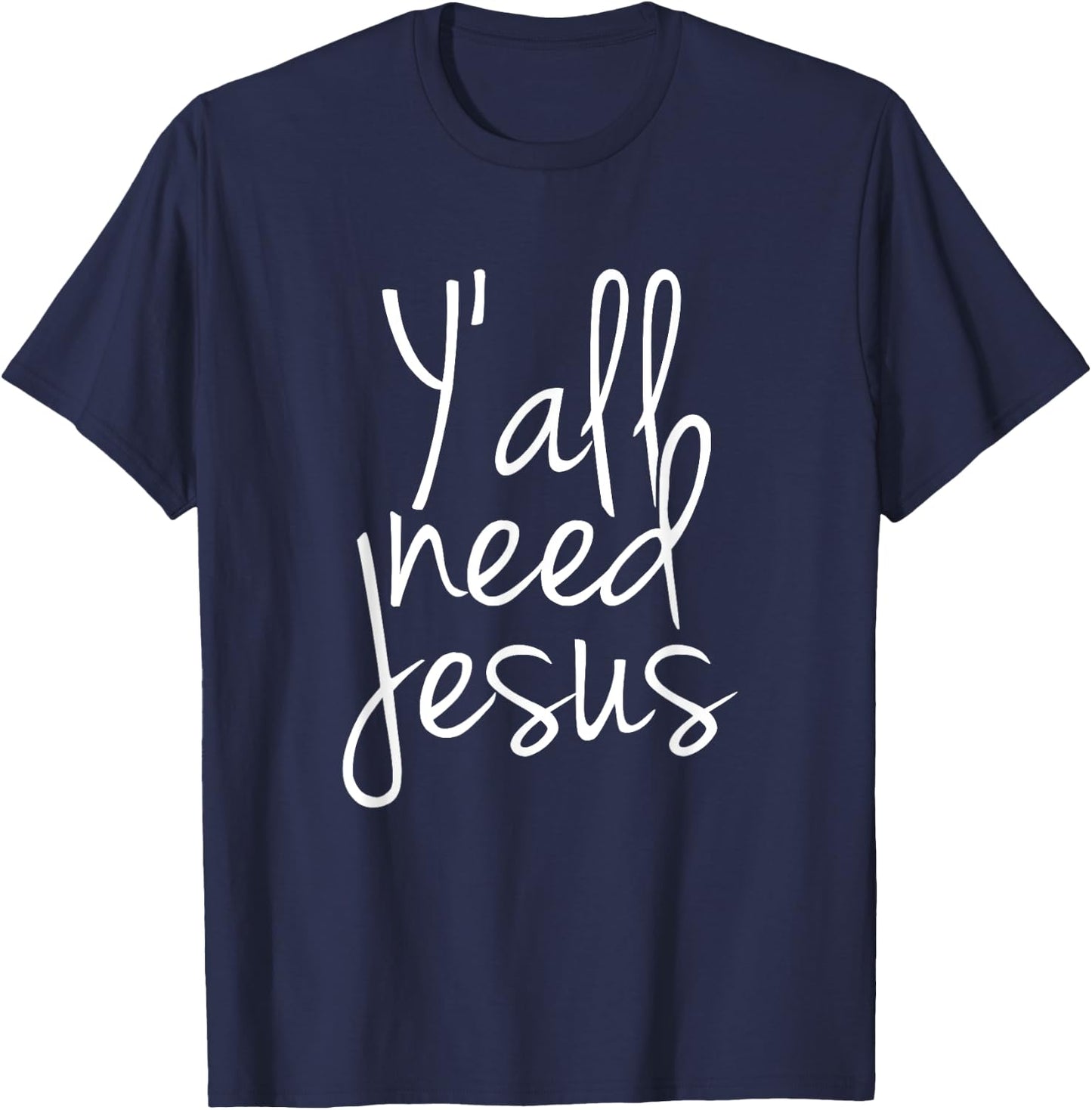 Yall Need Jesus T-Shirt - T-Shirt | Navy
