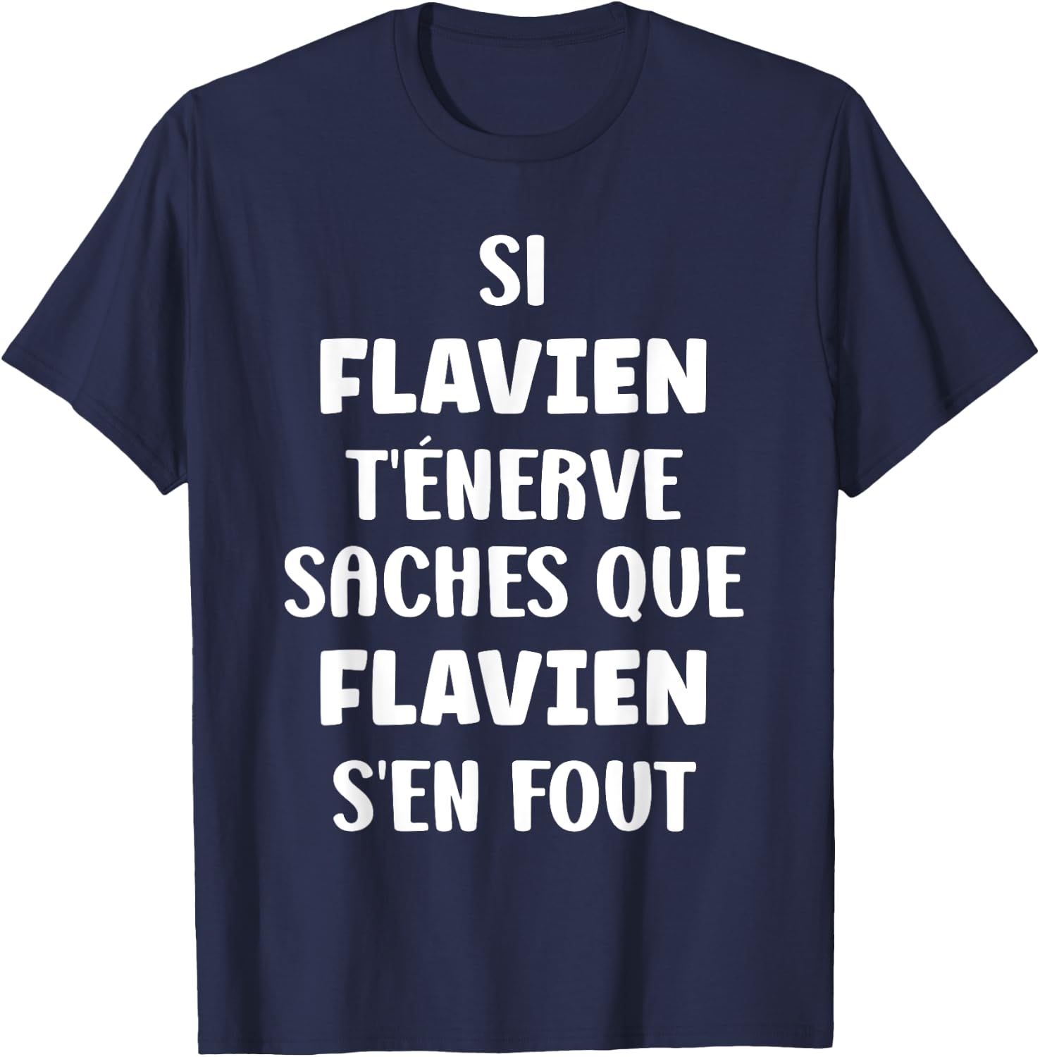 Name Si Flavien t'énerve Humour Custom Name Flavien , Black, S T-Shirt - T-Shirt | Navy