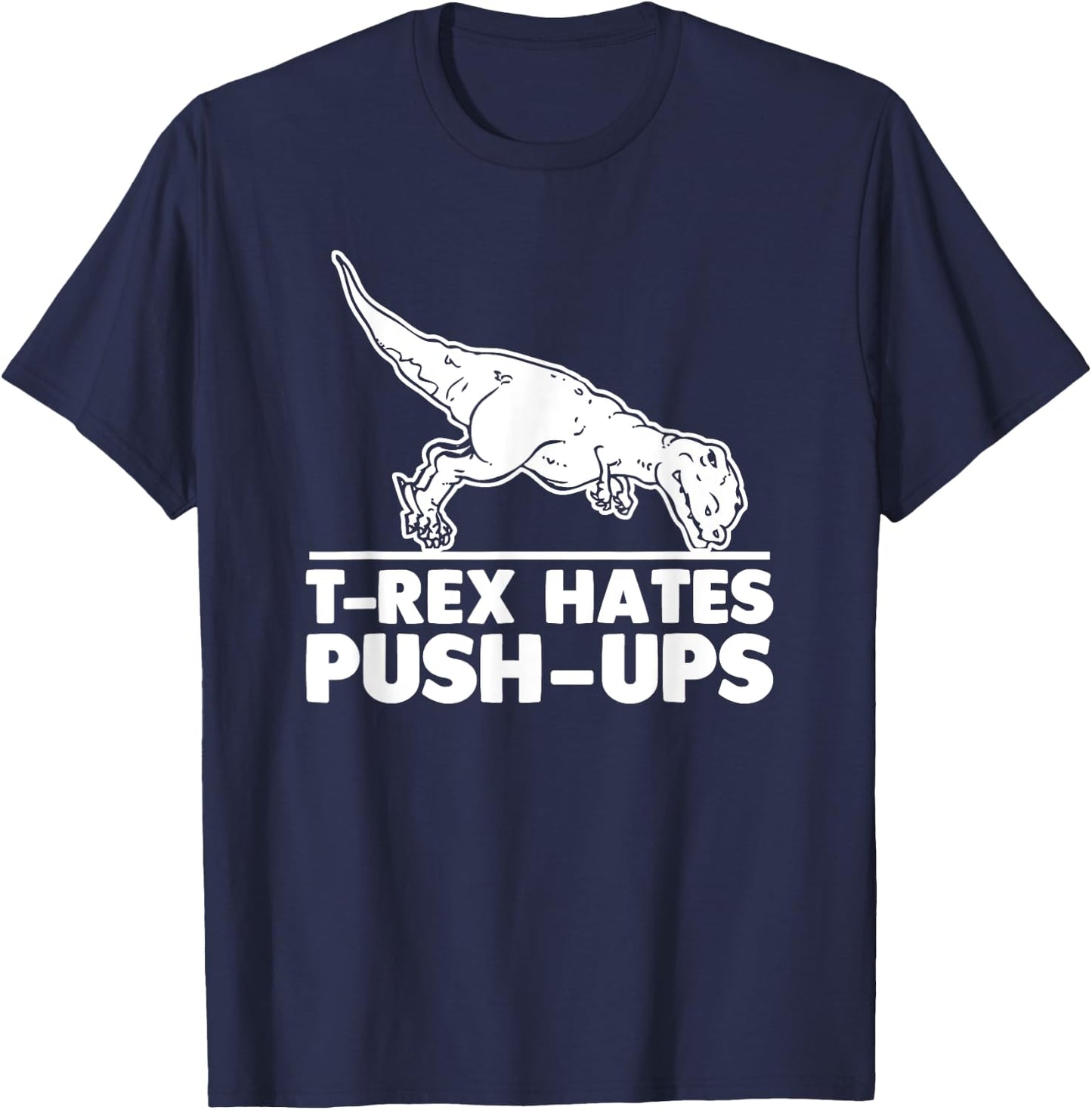 T-Rex Hates Push-Ups funny fitness workout cool gym T-Shirt - T-Shirt | Navy