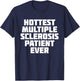 Hottest Multiple Sclerosis Patient Ever | Funny T-Shirt - T-Shirt | Navy