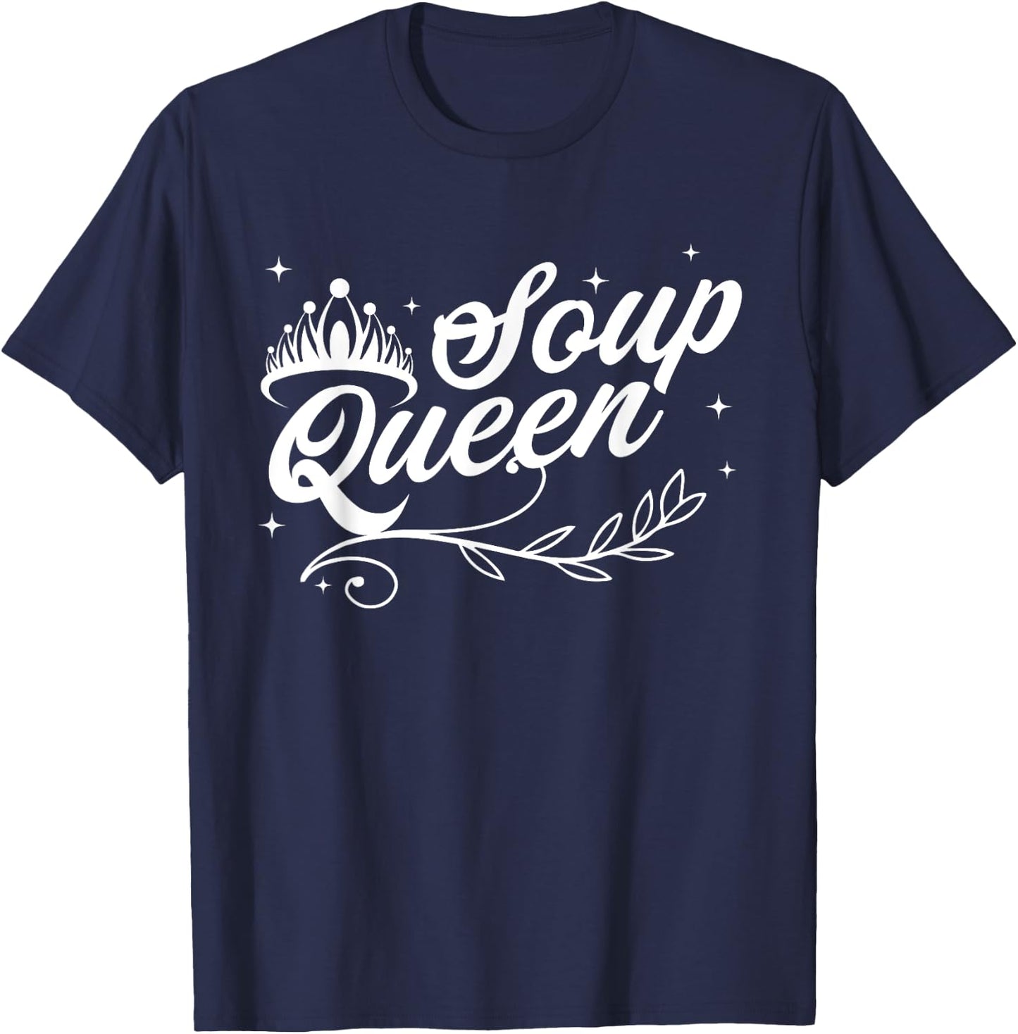 Soup Queen Funny and Cute Soup Kitchen Family Cooking T-Shirt - T-Shirt | Navy