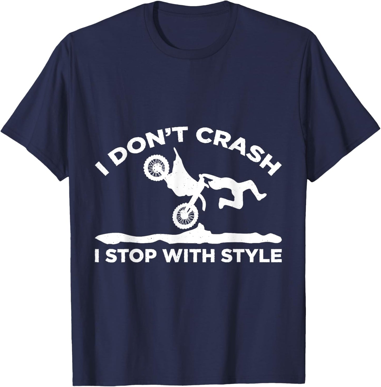 I Dont Crash I Stop With Style Motocross Motorcycle T-Shirt - T-Shirt | Navy