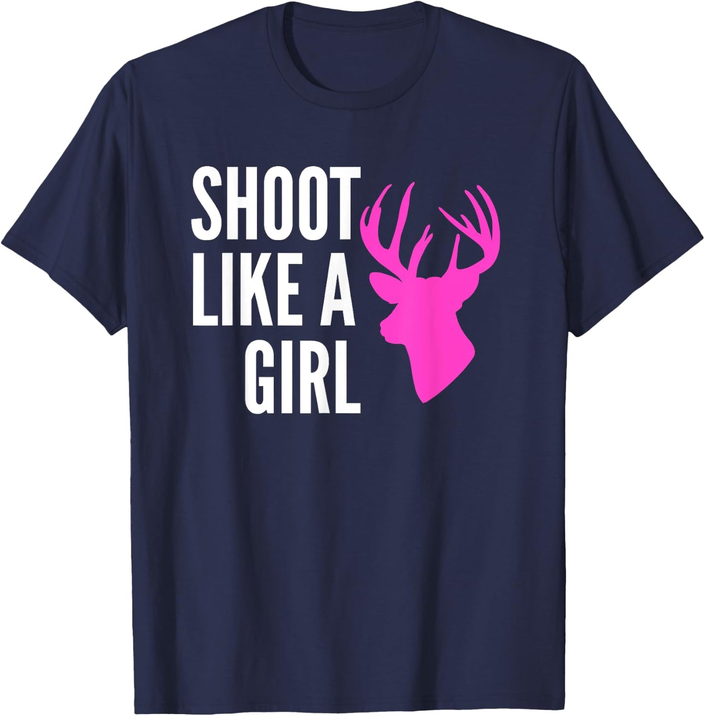 Shoot Like A Girl Shirt Pink Deer Buck Gun Archery T-Shirt - T-Shirt | Navy
