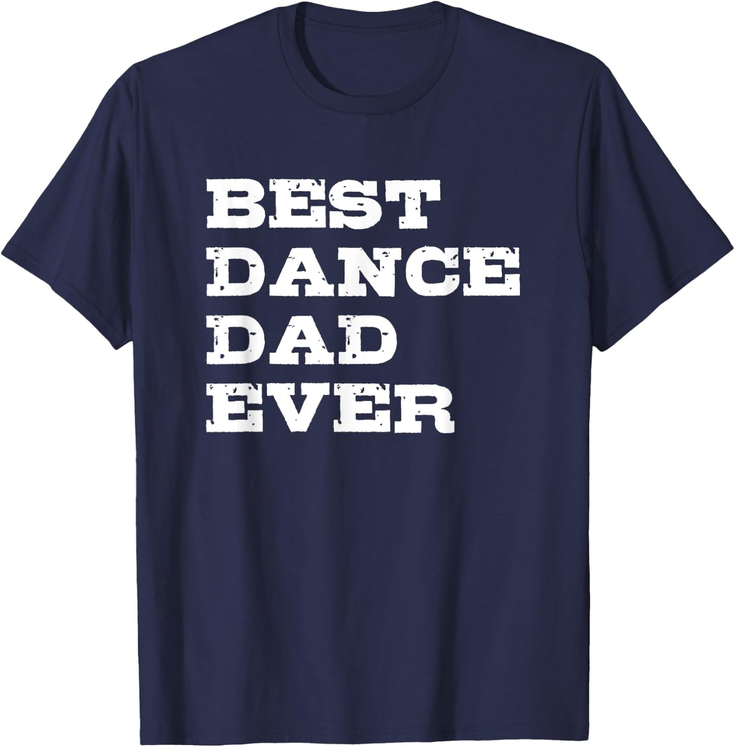 Best Dance Dad Ever T-Shirt - T-Shirt | Navy
