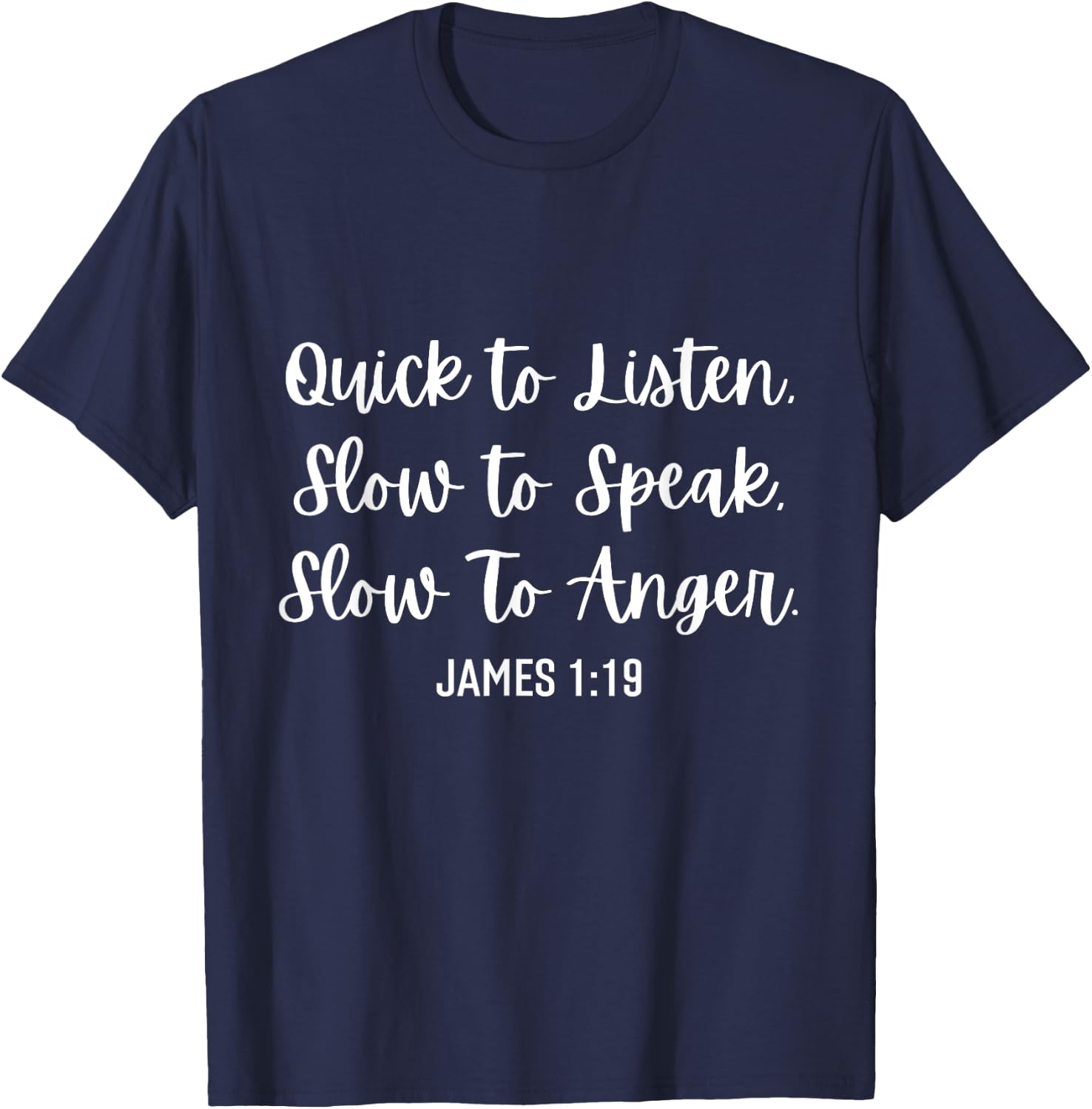 Quick To Listen Slow To Speak Slow To Anger Christian Quotes T-Shirt - T-Shirt | Navy