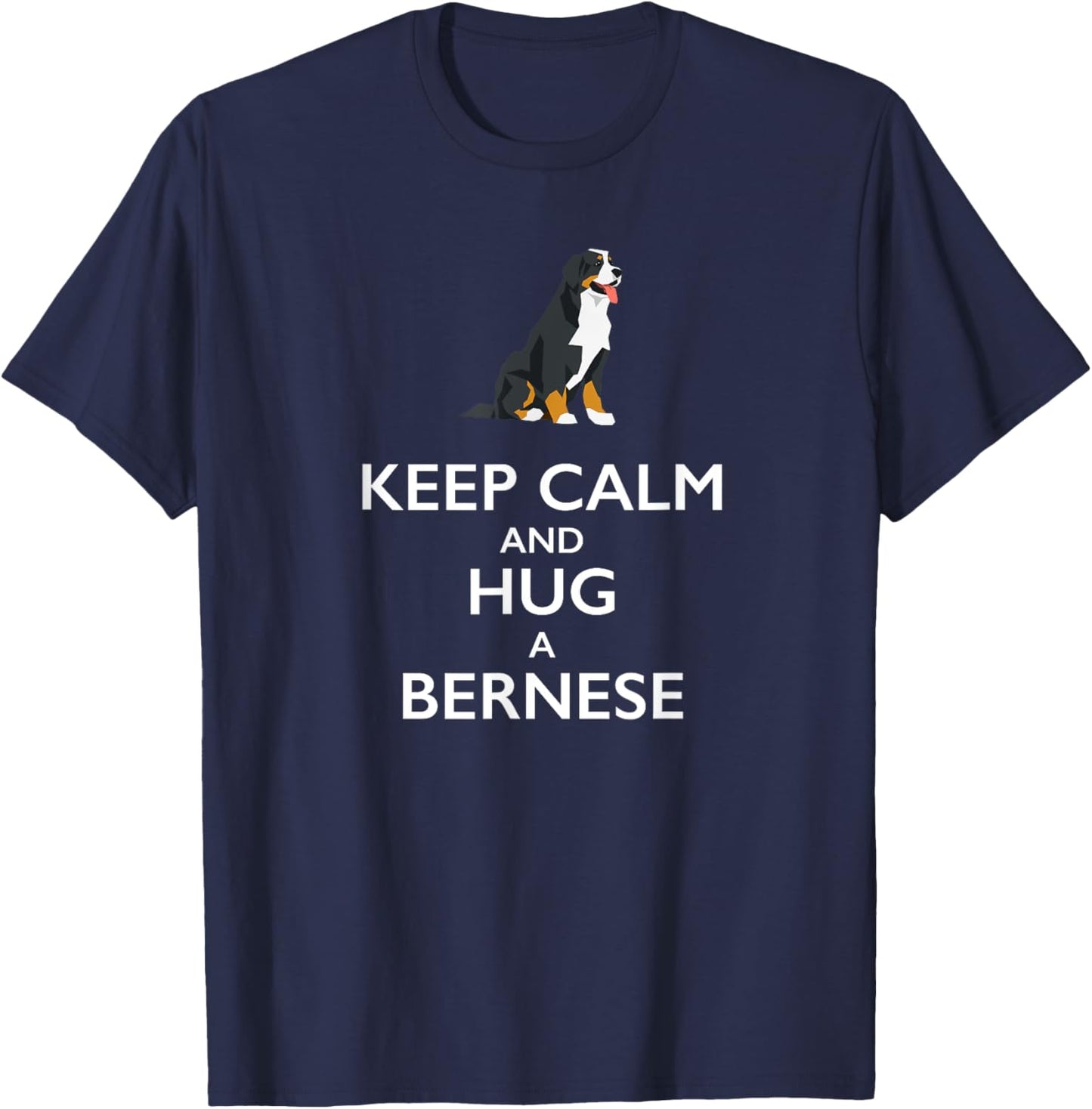 Keep Calm and Hug a Bernese T Shirt for Dog Lovers Men Women Kids T-Shirt - T-Shirt | Navy
