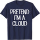 Pretend I'm A Cloud Costume Family Lazy Easy Halloween T-Shirt - T-Shirt | Navy