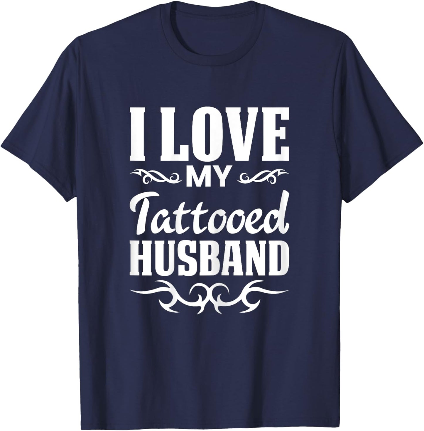 I Love My Tattooed Husband Inked Tattoo & T Shirt Design T-Shirt - T-Shirt | Navy