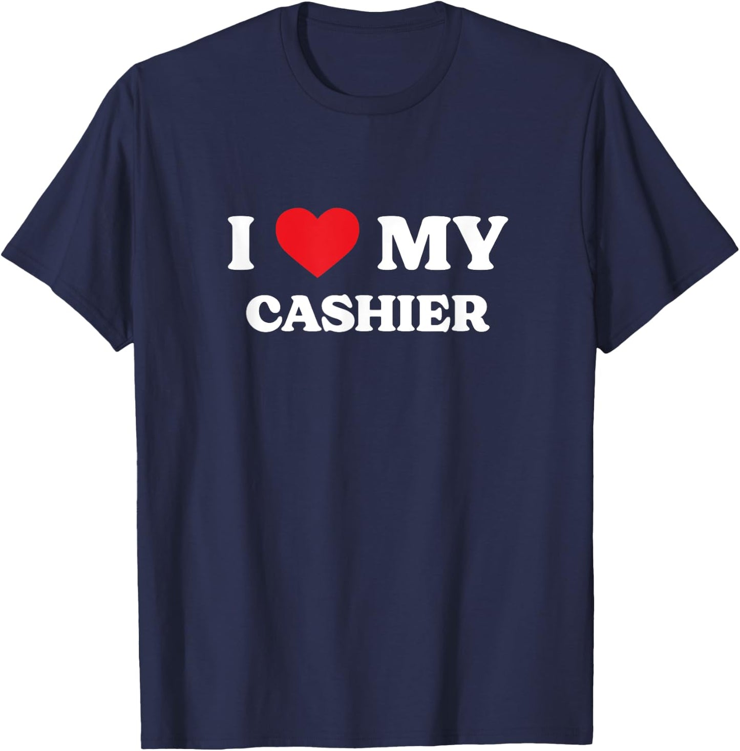 I Love My Cashier Funny Appreciation Heart T-Shirt - T-Shirt | Navy