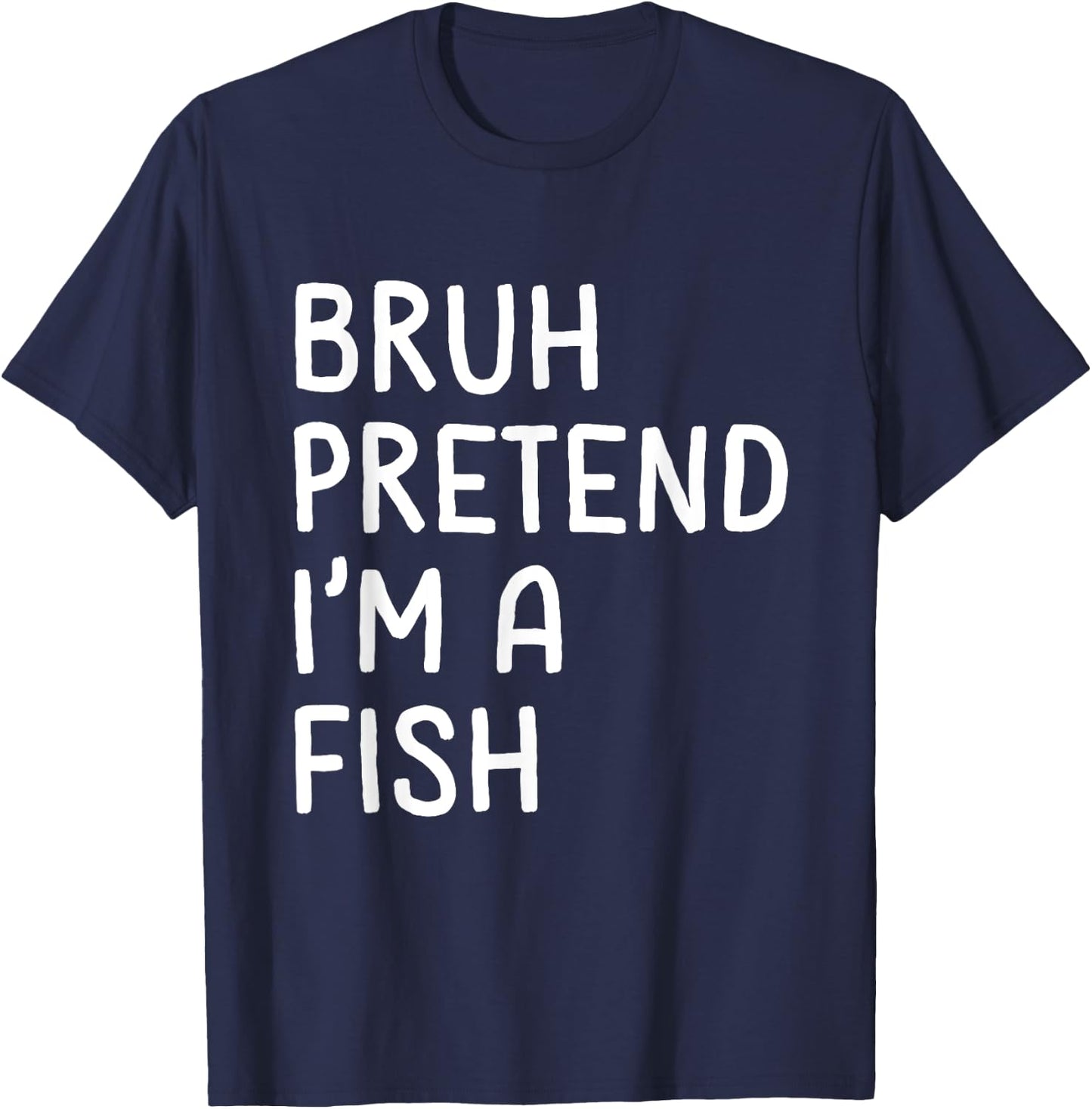 Bruh Pretend I'm a Fish Funny Matching Halloween T-Shirt - T-Shirt | Navy