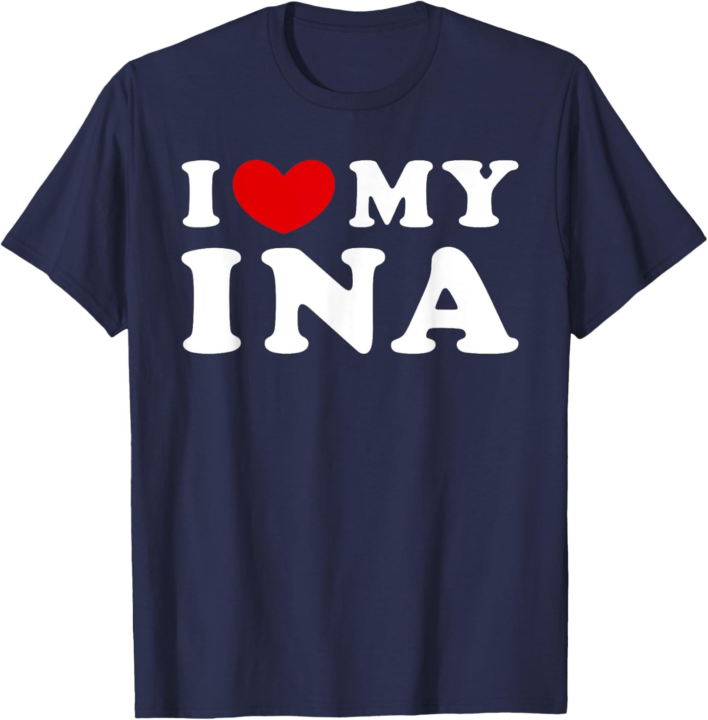 I Love My Ina, I Heart My Ina T-Shirt - T-Shirt | Navy