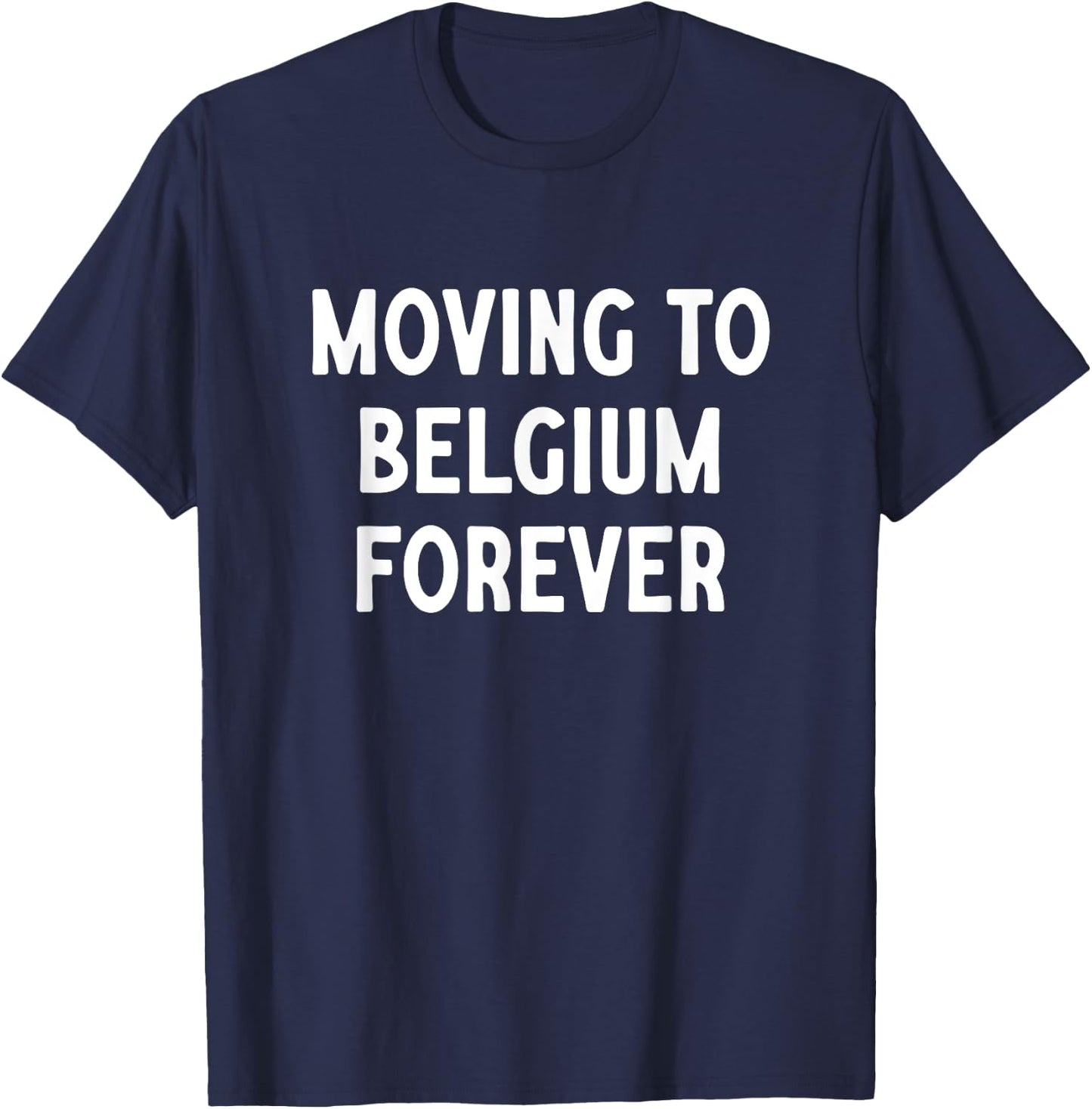 Déménagement en Belgique pour toujours T-Shirt - T-Shirt | Navy