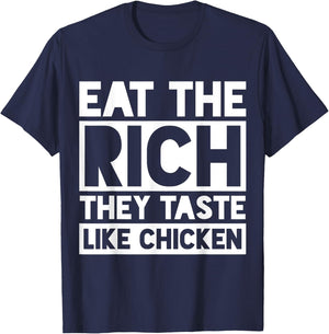 Eat the Rich They Taste Like Chicken Meme Funny T-Shirt - T-Shirt | Navy