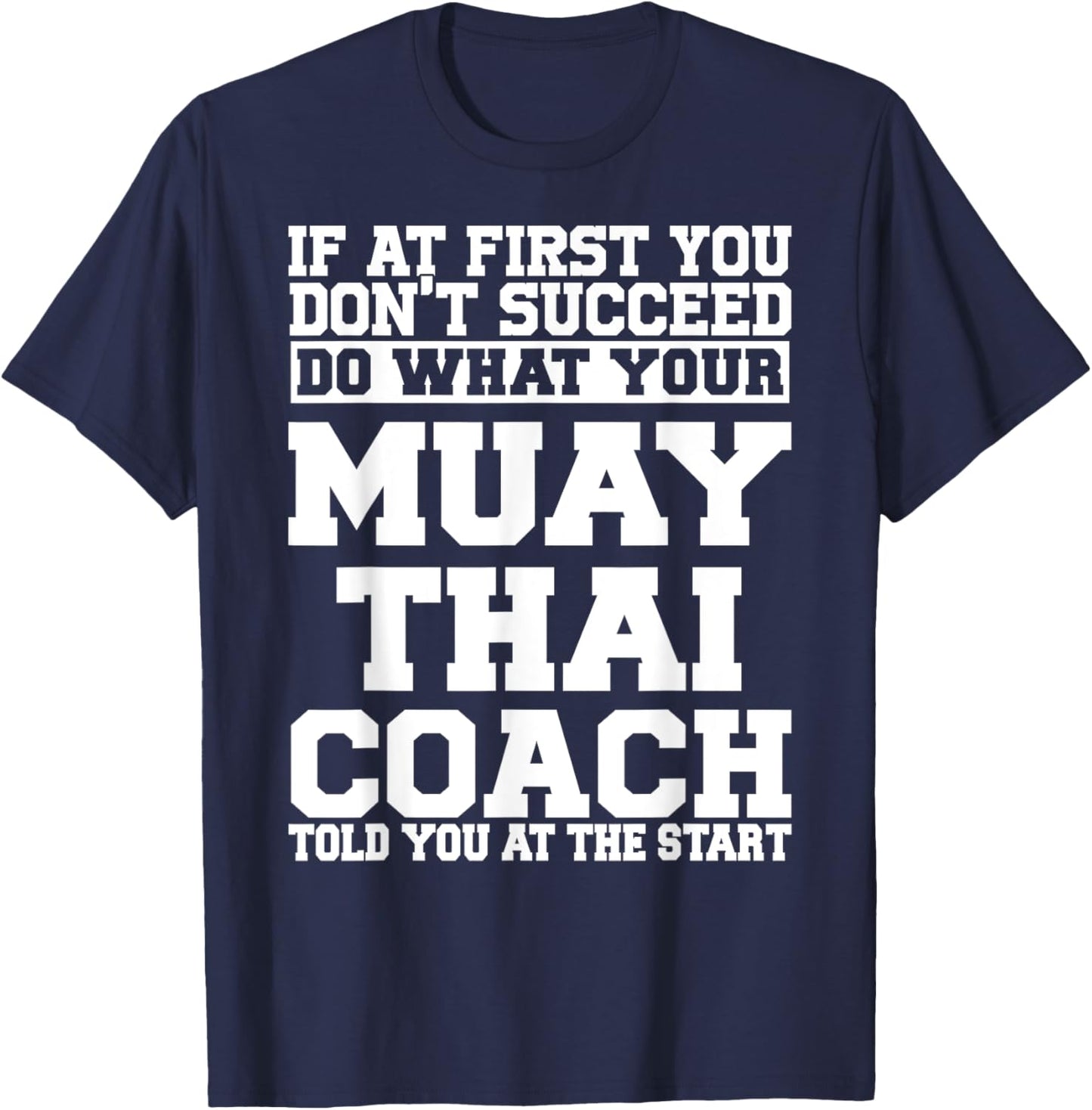 for Muay Thai Coaches - Do What Your Muay Thai Coach T-Shirt - T-Shirt | Navy