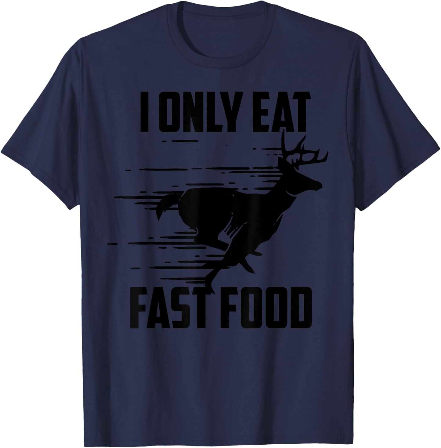 I Only Eat Fast Food - Cute I Love Comfort Food Shirt Gift T-Shirt - T-Shirt | Navy
