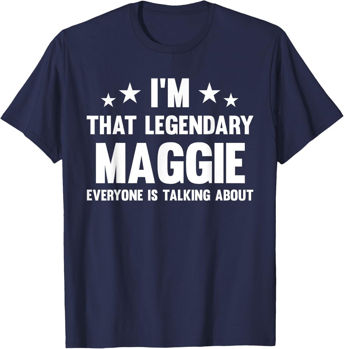 Maggie Personal First Name I'm That Legendary Funny Maggie T-Shirt - T-Shirt | Navy