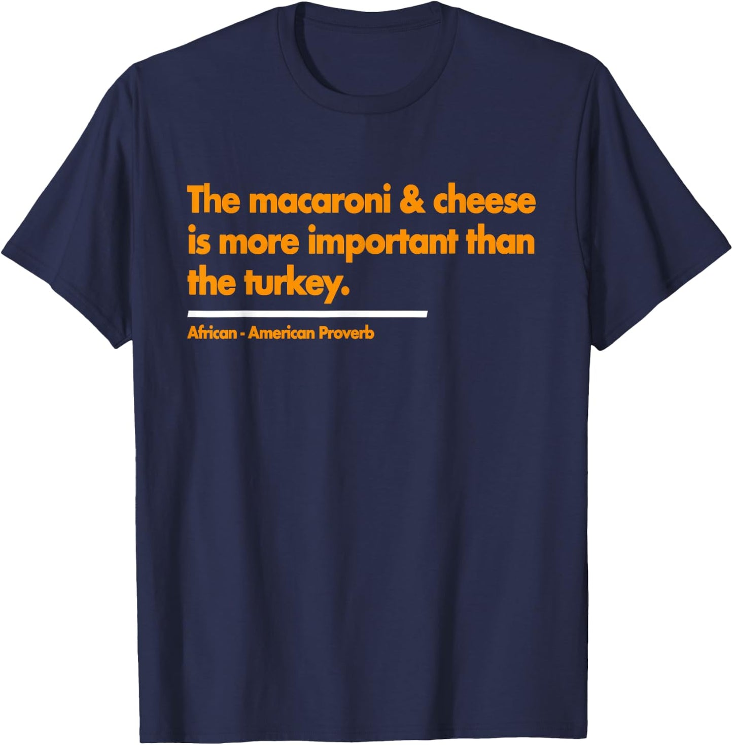 Mac & Cheese is more important than turkey. Thanksgiving T-Shirt - T-Shirt | Navy