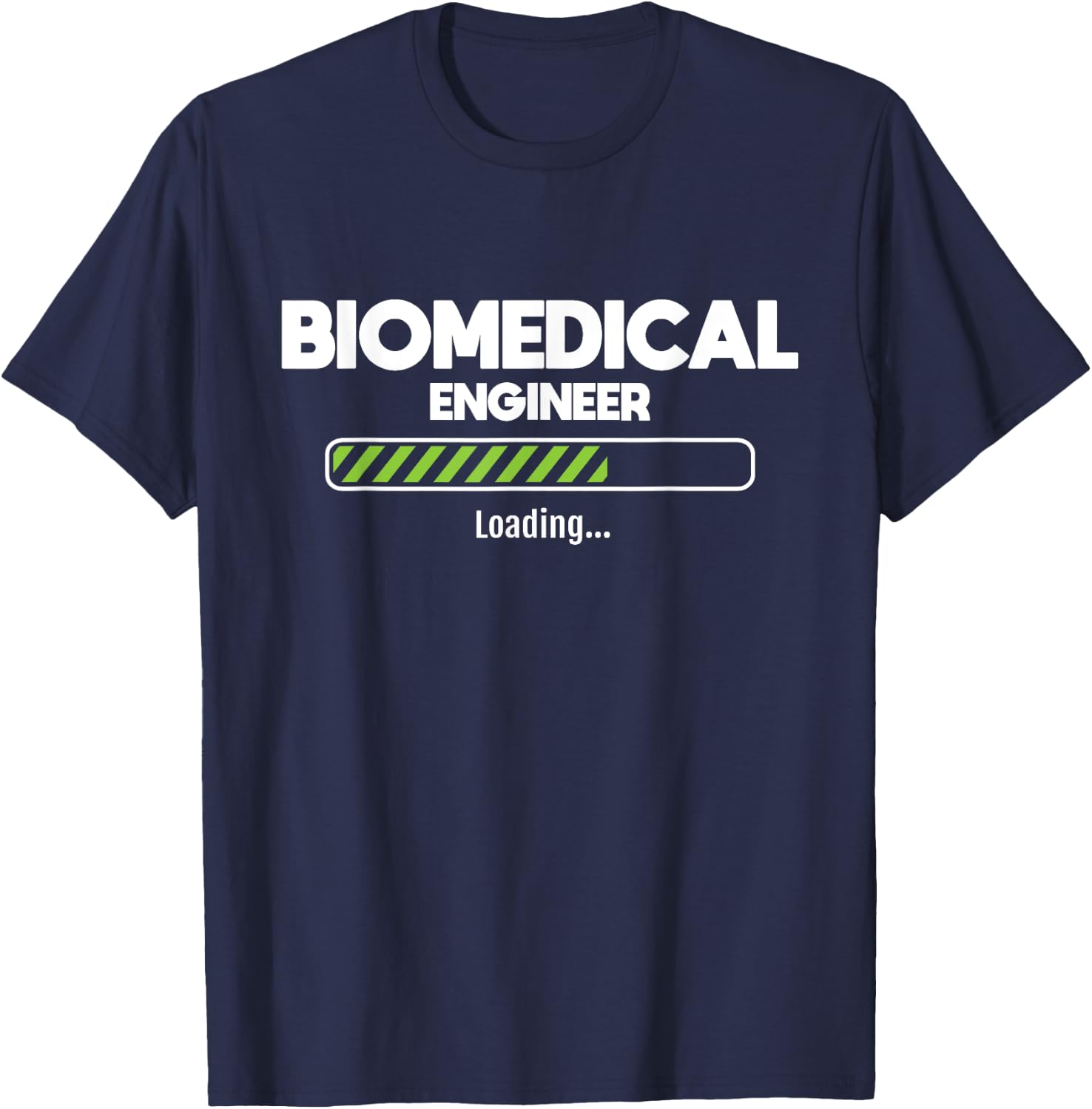 Biomedical Engineer Loading - Biomed Major Medical Engineer T-Shirt - T-Shirt | Navy