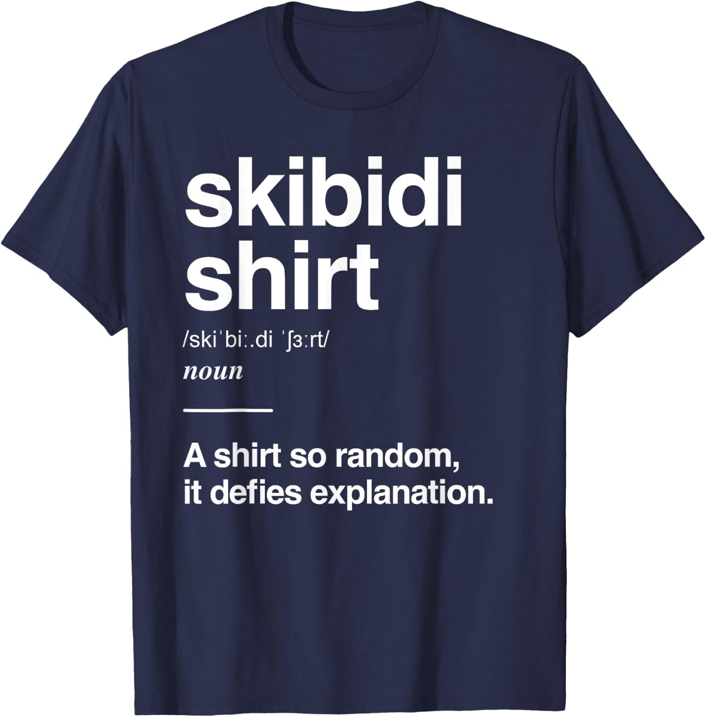 Skibidi Definition, Gen Z Gen Alpha Slang Meme, Skibidi T-Shirt - T-Shirt | Navy