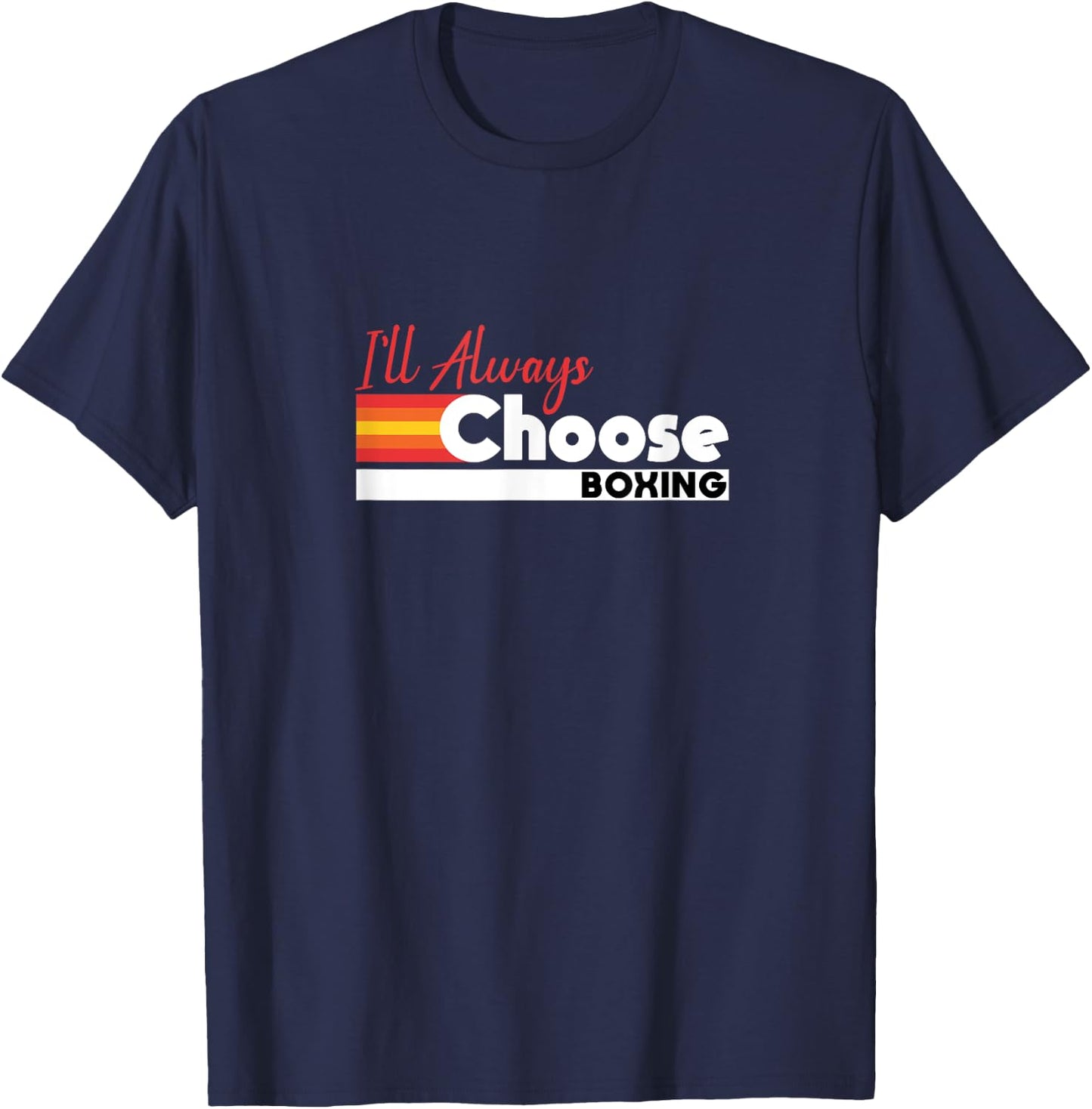 I'll Always Choose Boxing Pride Slogan T-Shirt - T-Shirt | Navy
