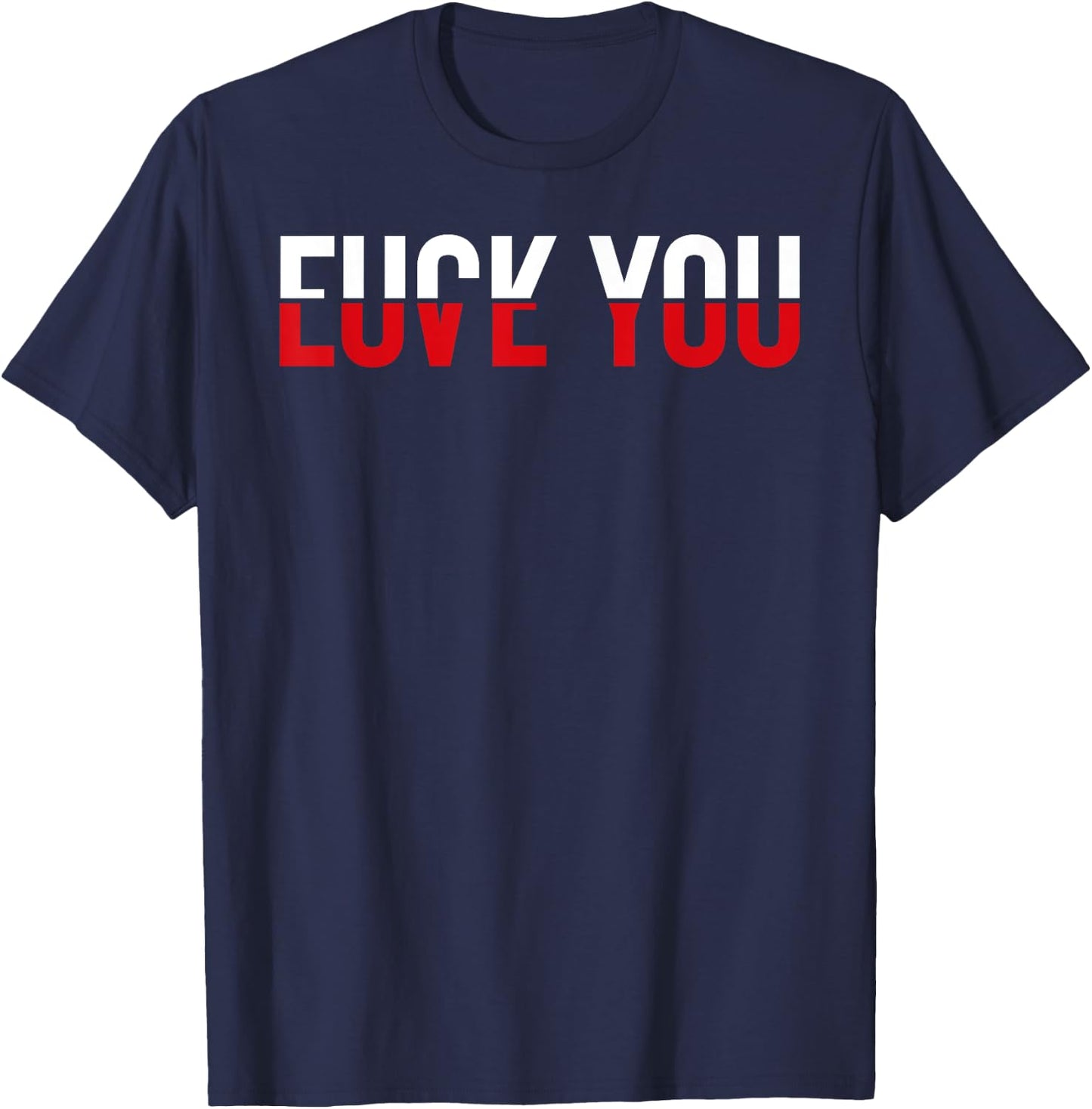 Fuck You Love You Red and White Text Quote Fun Meme Sarcasm T-Shirt - T-Shirt | Navy