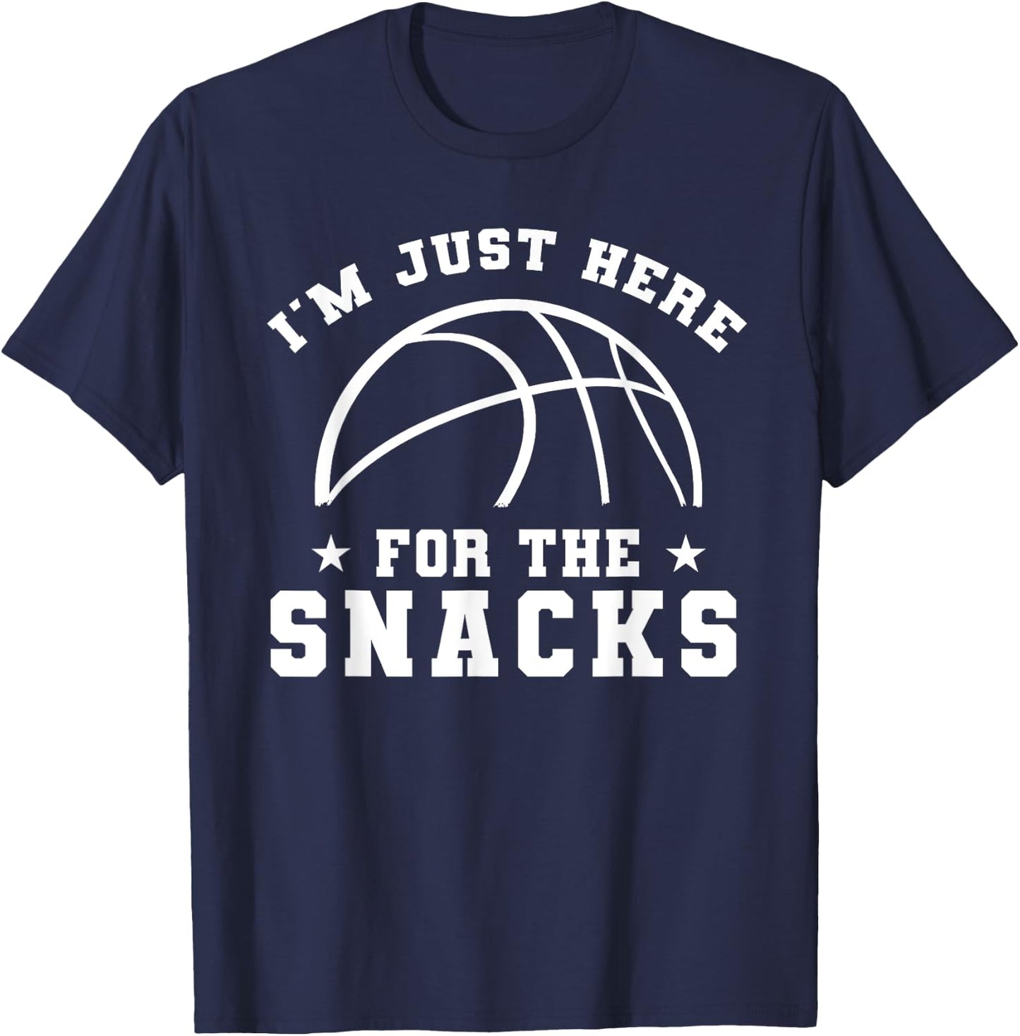 Funny basketball, I'm Just Here For The Snacks, sport game T-Shirt - T-Shirt | Navy