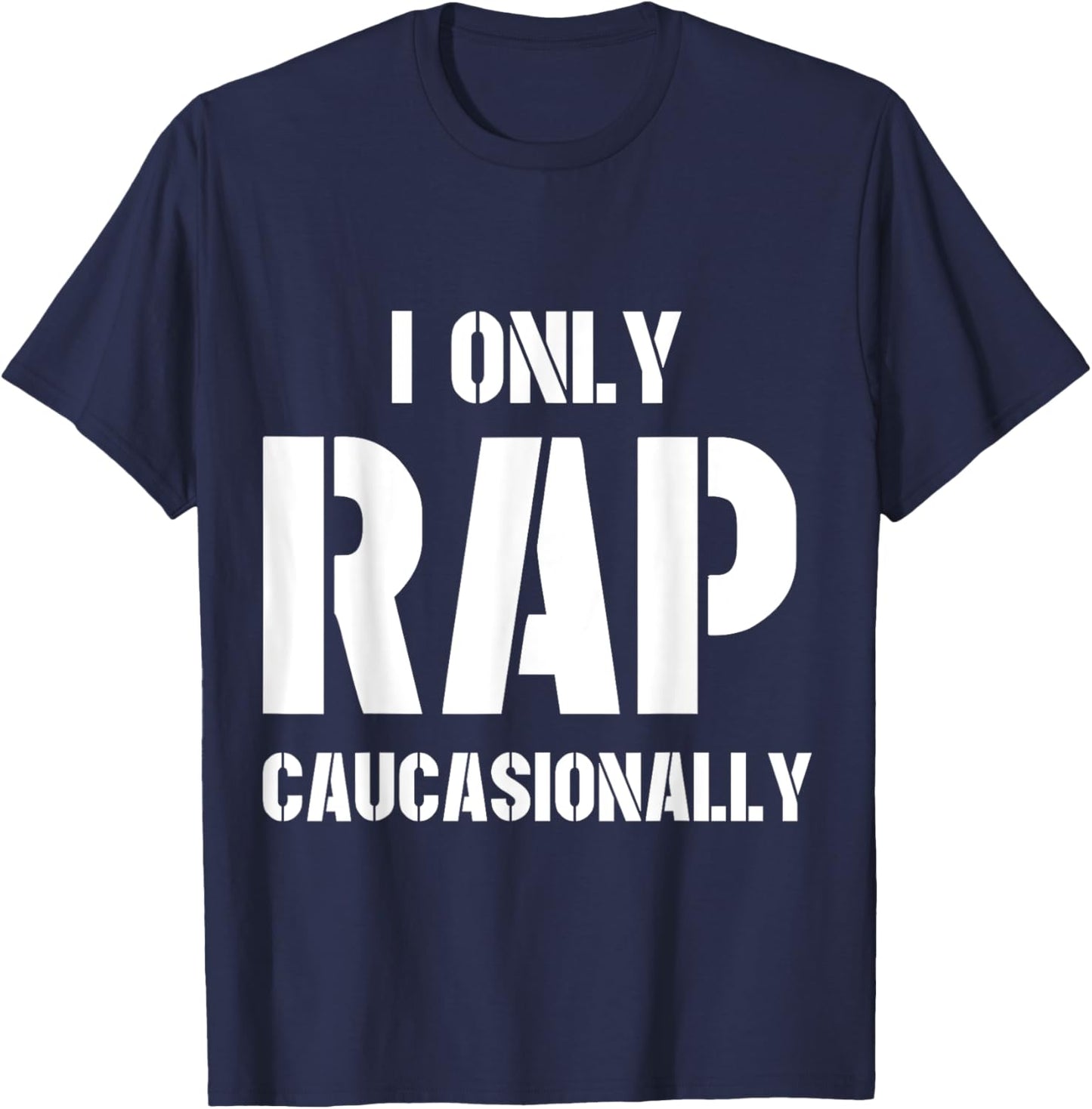 I Only Rap Caucasionally Funny Gift Or Women T-Shirt - T-Shirt | Navy