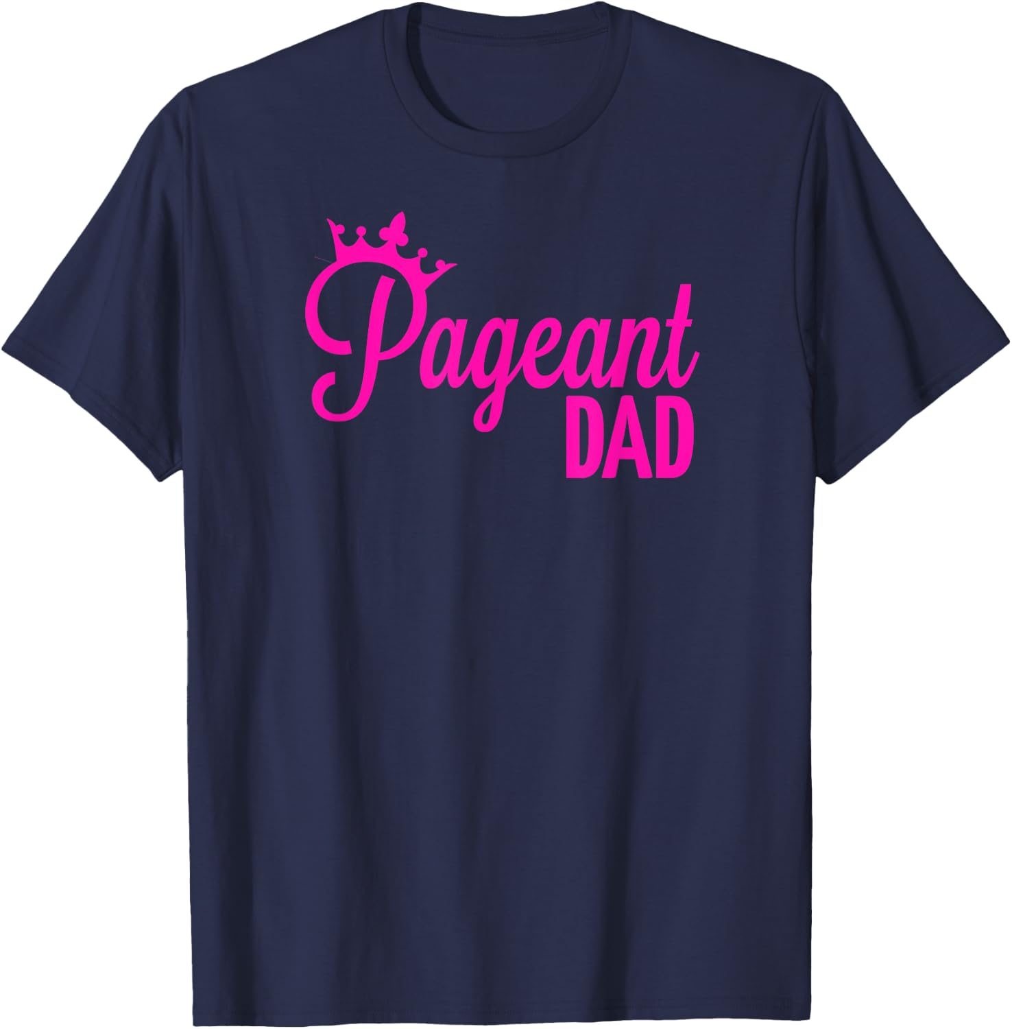 Pageant Dad T-Shirt - T-Shirt | Navy