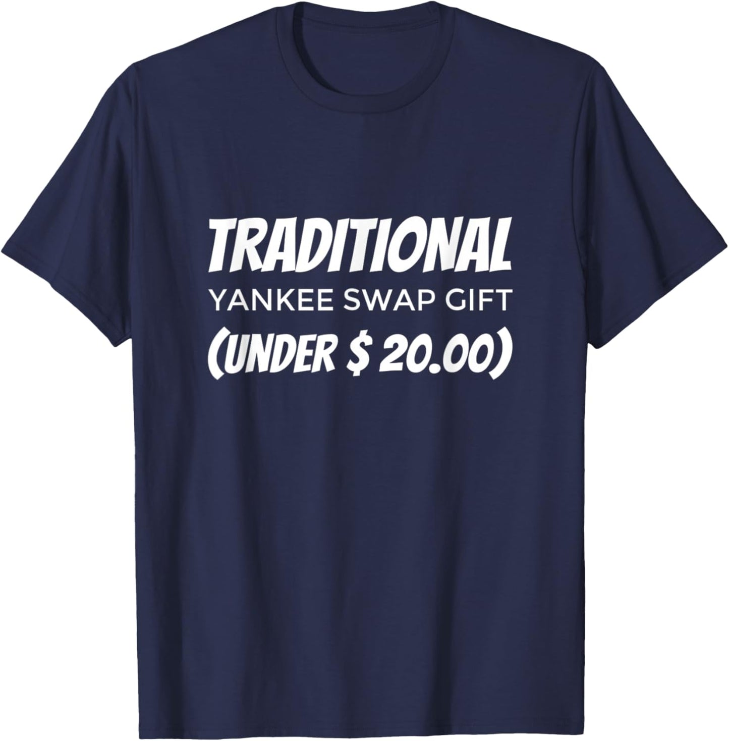 Funny Yankee Swap Gift Under 20 Shirt T-Shirt - T-Shirt | Navy
