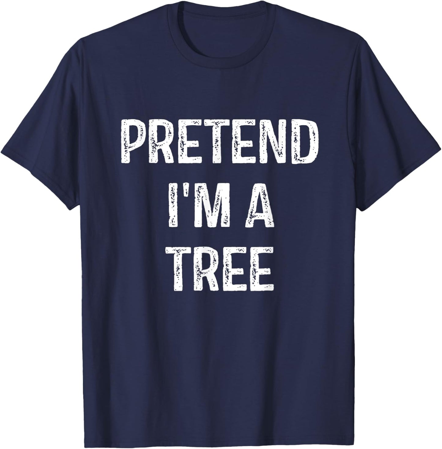 Pretend I'm A Tree Costume Party Funny Halloween Tree T-Shirt - T-Shirt | Navy