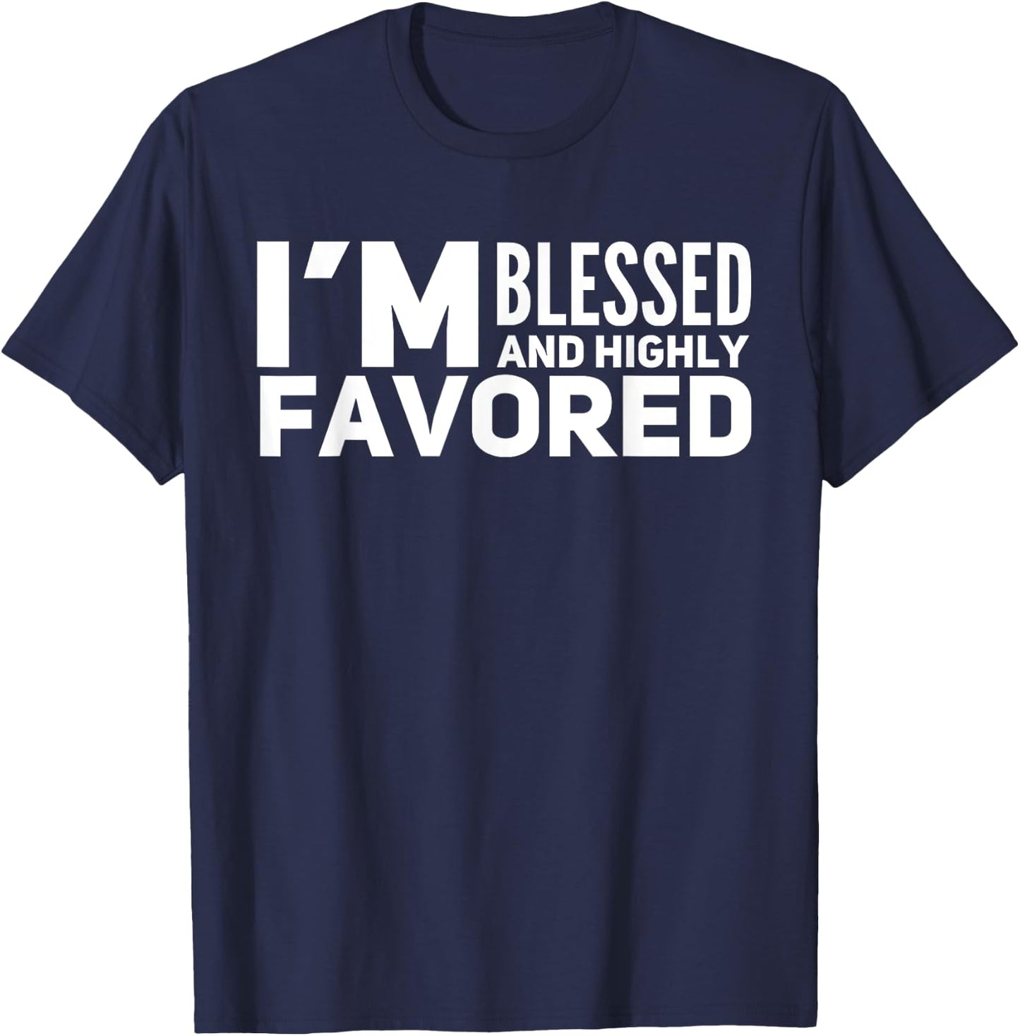 I'm Blessed And Highly Favored T-Shirt - T-Shirt | Navy