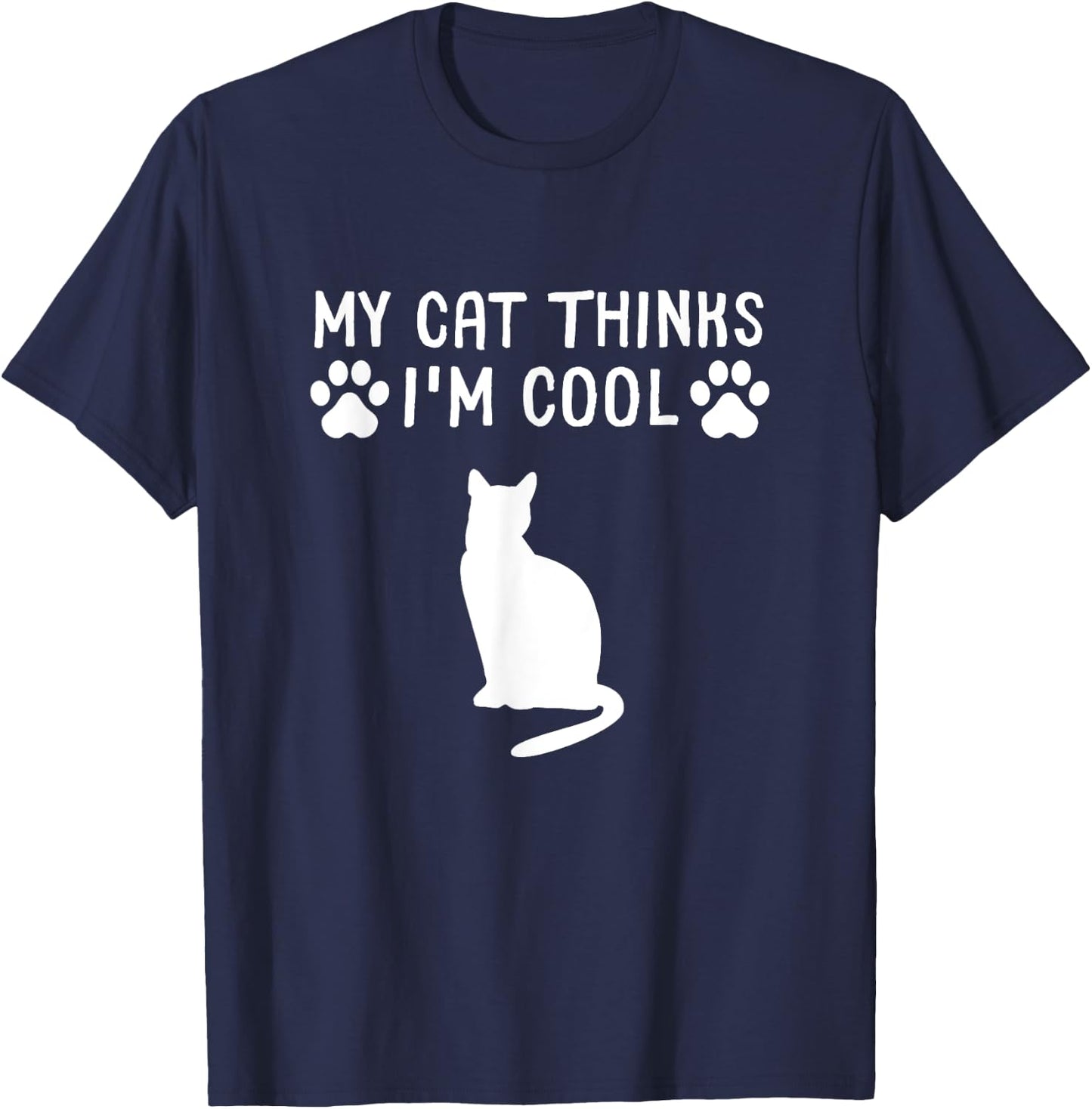 My Cat Thinks I'm Cool Funny Cat Owner Gift Cat Lover Women Girls Kids T-Shirt - T-Shirt | Navy