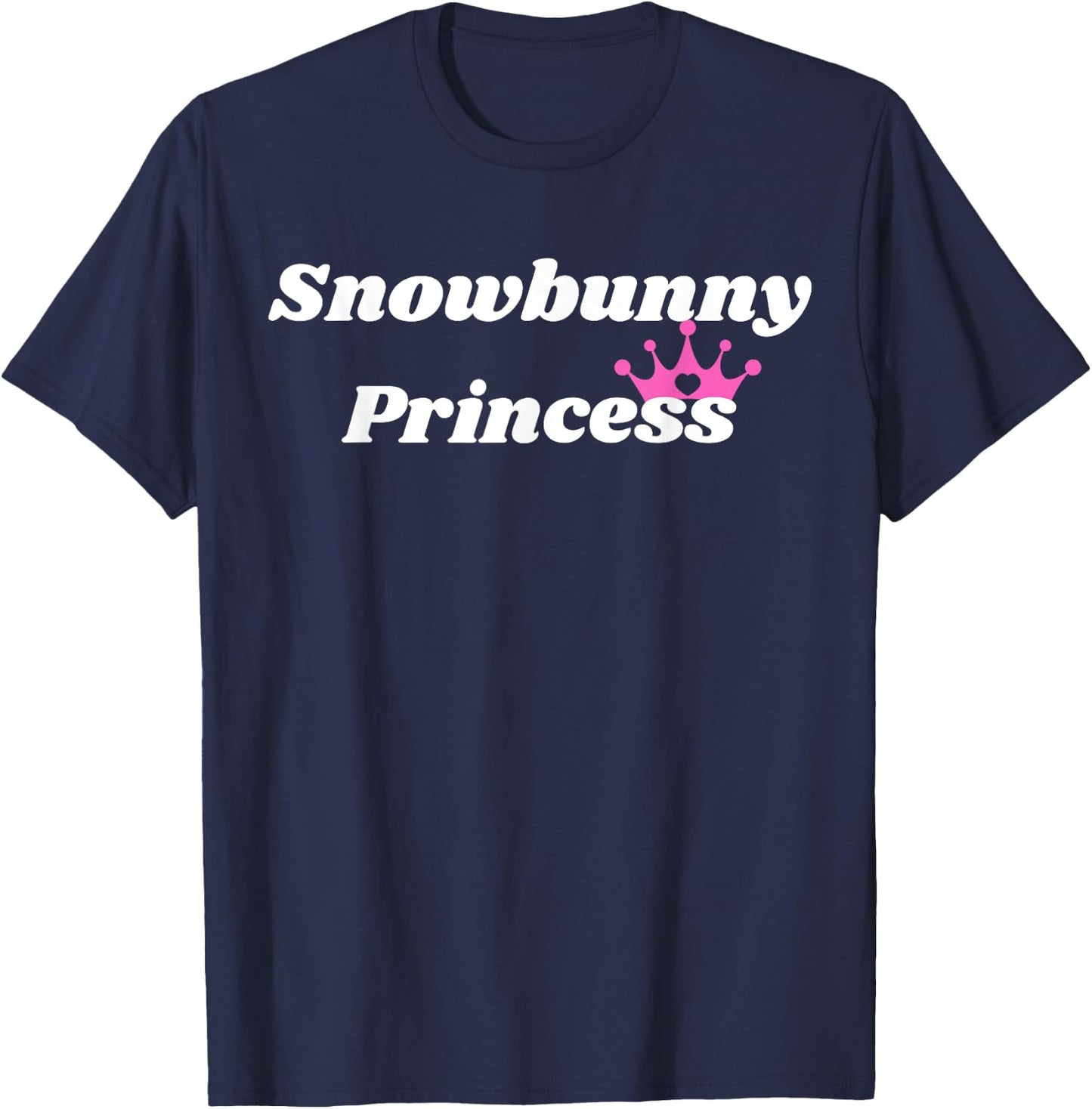 Snowbunny Princess - Princess Gift girlfriend or wife T-Shirt - T-Shirt | Navy