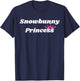 Snowbunny Princess - Princess Gift girlfriend or wife T-Shirt - T-Shirt | Navy