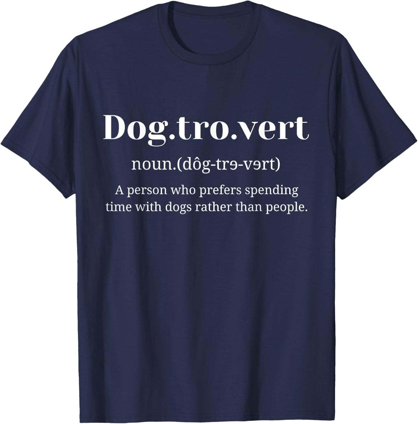 Dogtrovert Definition Funny Dog Lovers Introvert Dog Owers , Green, S T-Shirt - T-Shirt | Navy