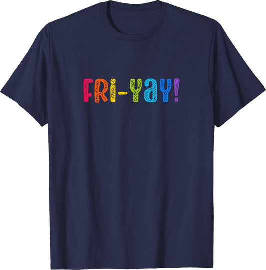 Fri-Yay!, Funny Teacher Student Friday Weekend Vacation Women Kids T-Shirt - T-Shirt | Navy