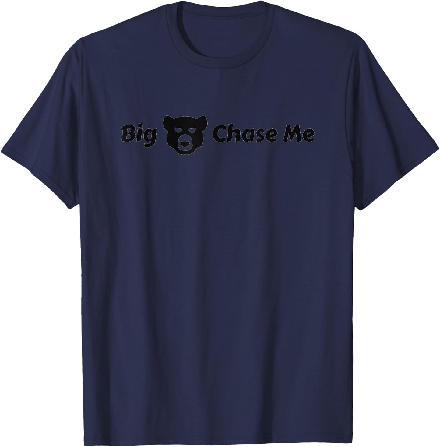 Big Bear Chase Me Shirt Funny T-Shirt - T-Shirt | Navy